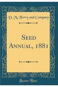 Seed Annual, 1881 (Classic Reprint)