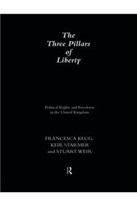 The Three Pillars of Liberty: Political Rights and Freedoms in the United Kingdom (The Democratic Audit of the United Kingdom)