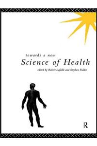 Towards a New Science of Health
