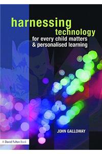 Harnessing Technology for Every Child Matters and Personalised Learning