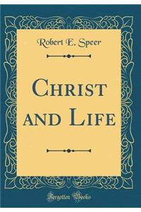 Christ and Life (Classic Reprint)