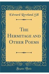 The Hermitage and Other Poems (Classic Reprint)
