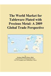 The World Market for Tableware Plated with Precious Metal