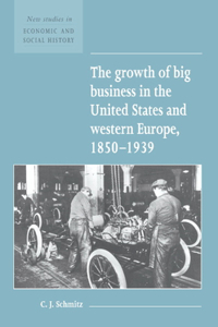 The Growth of Big Business in the United States and Western Europe, 1850–1939