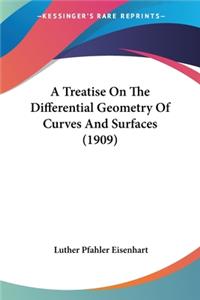 Treatise On The Differential Geometry Of Curves And Surfaces (1909)