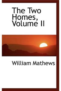 The Two Homes, Volume II