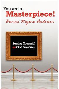 You are A Masterpiece!