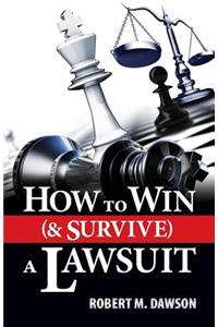 How to Win (& Survive) a Lawsuit