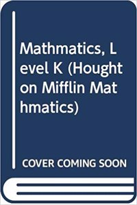 Houghton Mifflin Mathmatics: Student Edition, Level K Volume1 2005