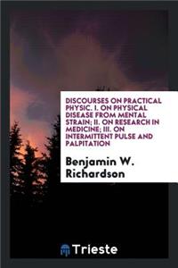 Discourses on Practical Physic