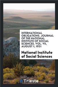 International Obligations. Journal of the National Institute of Social Sciences. Vol. VII, August 1, 1921