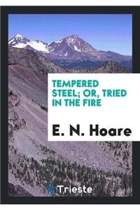Tempered Steel; Or, Tried in the Fire