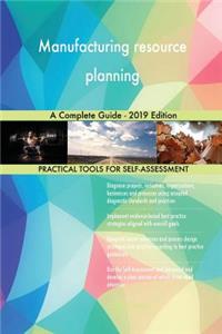 Manufacturing resource planning A Complete Guide - 2019 Edition