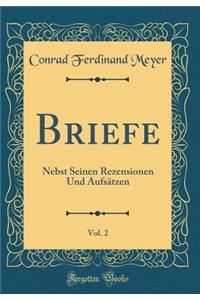 Briefe, Vol. 2: Nebst Seinen Rezensionen Und Aufsätzen (Classic Reprint)