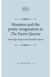 Monsters and the Poetic Imagination in the Faerie Queene