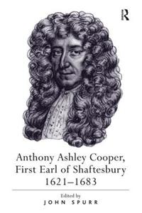 Anthony Ashley Cooper, First Earl of Shaftesbury 1621?1683