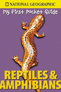 Reptiles & Amphibians (National Geographic My First Pocket Guides)