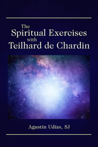 Spiritual Exercises with Teilhard de Chardin