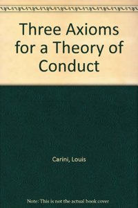 Three Axioms for a Theory of Conduct