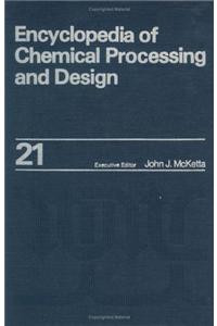 Encyclopedia of Chemical Processing and Design