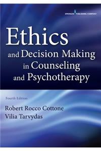 Ethics and Decision Making in Counseling and Psychotherapy