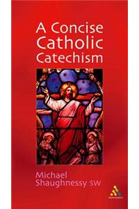 A Concise Catholic Catechism