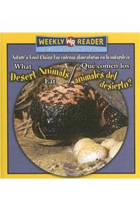 What Desert Animals Eat / ¿Qué Comen Los Animales del Desierto?