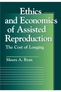 Ethics and Economics of Assisted Reproduction