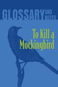 To Kill a Mockingbird Glossary and Notes