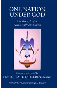 One Nation Under God: The Triumph of the Native American Church