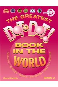 The Greatest Dot-To-Dot Book in the World