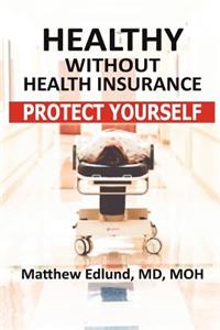 Healthy Without Health Insurance