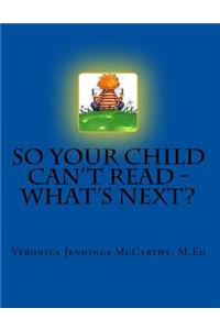So Your Child Can't Read - What's Next?