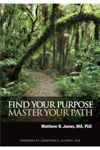 Find Your Purpose Master Your Path