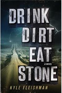 Drink Dirt Eat Stone