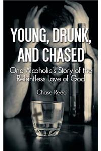 Young, Drunk, and Chased