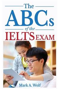 The ABCs of the IELTS Exam