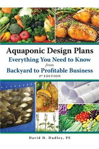 Aquaponic Design Plans, Everything You Need to Know