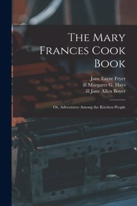 Mary Frances Cook Book; or, Adventures Among the Kitchen People