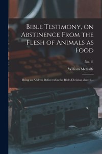 Bible Testimony, on Abstinence From the Flesh of Animals as Food