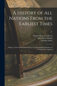 History of All Nations From the Earliest Times: Being a Universal Historical Library by Distinguished Scholars in Twenty-four Volumes; 1