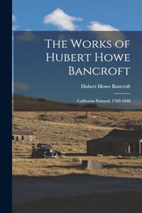 Works of Hubert Howe Bancroft