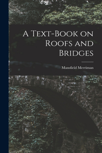 Text-Book on Roofs and Bridges