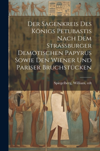 Sagenkreis Des Königs Petubastis Nach Dem Strassburger Demotischen Papyrus Sowie Den Wiener Und Pariser Bruchstücken