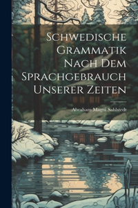 Schwedische Grammatik Nach Dem Sprachgebrauch Unserer Zeiten