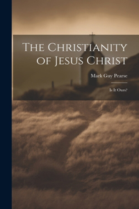 The Christianity of Jesus Christ