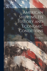 American Shipping, its History and Economic Conditions