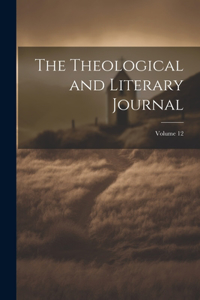 Theological and Literary Journal; Volume 12