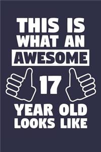 Blank Lined Journal, Notebook, Diary, Planner - This Is What An Awesome 17 Year Old Looks Like - 17th Birthday Gift For Boys And Girls