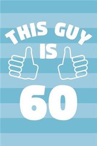 Notebook for 60 Year Old Man - This Guy Is 60 Years Old - Mens Journal - 60th Birthday Gift For Men